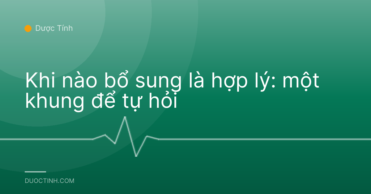 Khi nào bổ sung là hợp lý: một khung để tự hỏi