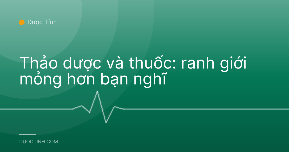 Thảo dược và thuốc: ranh giới mỏng hơn bạn nghĩ
